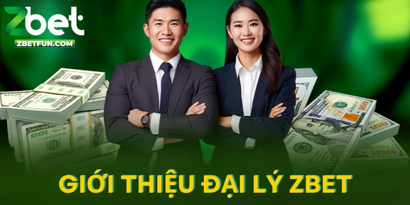 Chương trình đại lý Zbet mở ra cơ hội kiếm thu nhập hấp dẫn