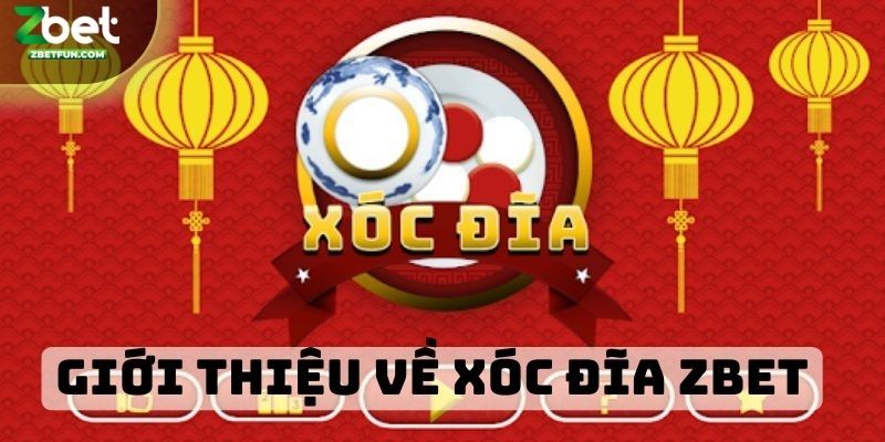 Giới thiệu về Xóc Đĩa ZBET